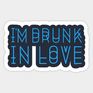 I’m Drunk in Love Humor Sticker